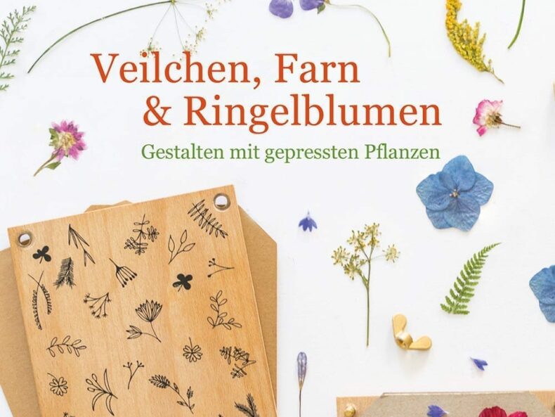 Veilchen, Farn & Ringelblumen – Gestalten mit gepressten PFlanzen, Verlag freies Geistesleben, Kathrin Bender